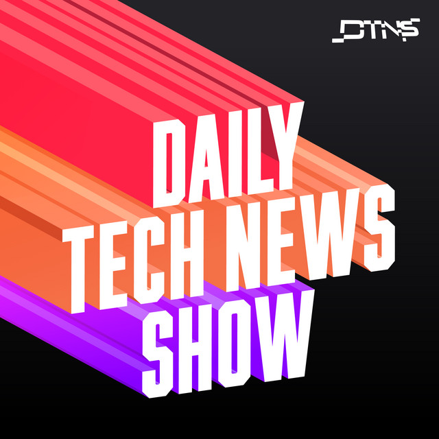 Daily Tech News Show - Tech Podcast