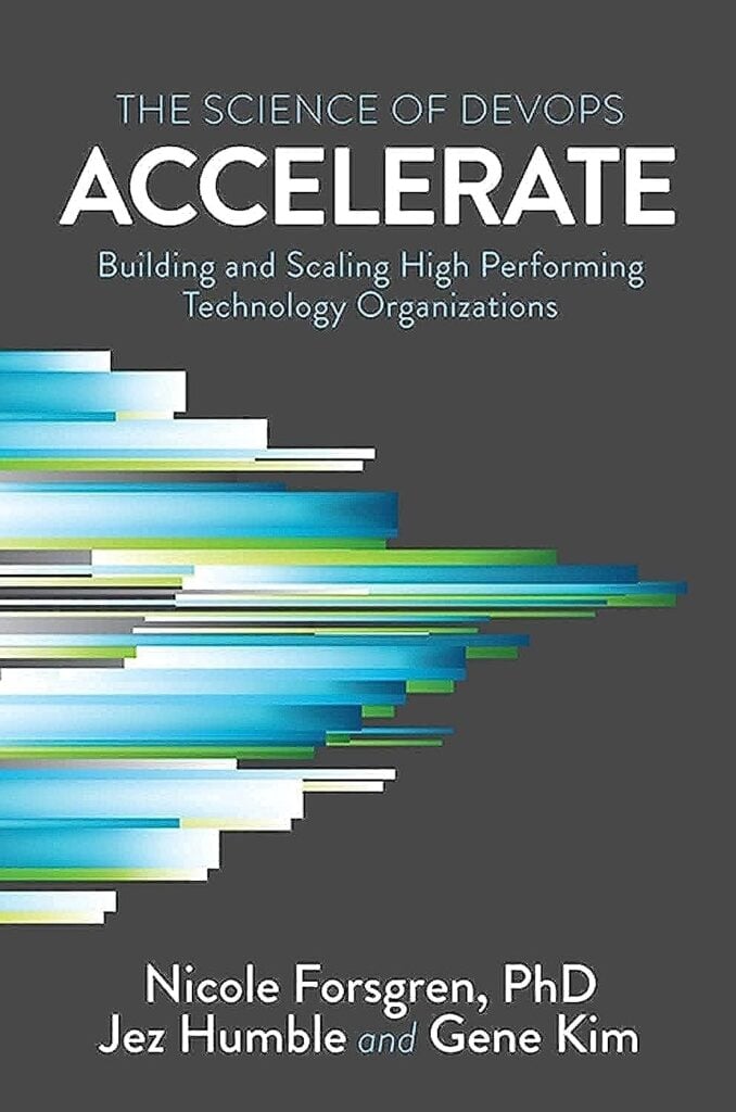 The book cover of Accelerate: The Science of Lean Software and DevOps: Building and Scaling High Performing Technology Organizations, a tech leadership book written by Nicole Forsgren, Jez Humble, and Gene Kim