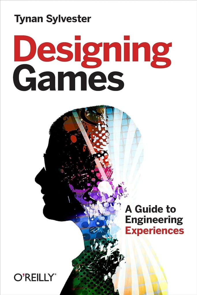 Cover of the book Designing Games: A Guide to Engineering Experiences by Tynan Sylvester.