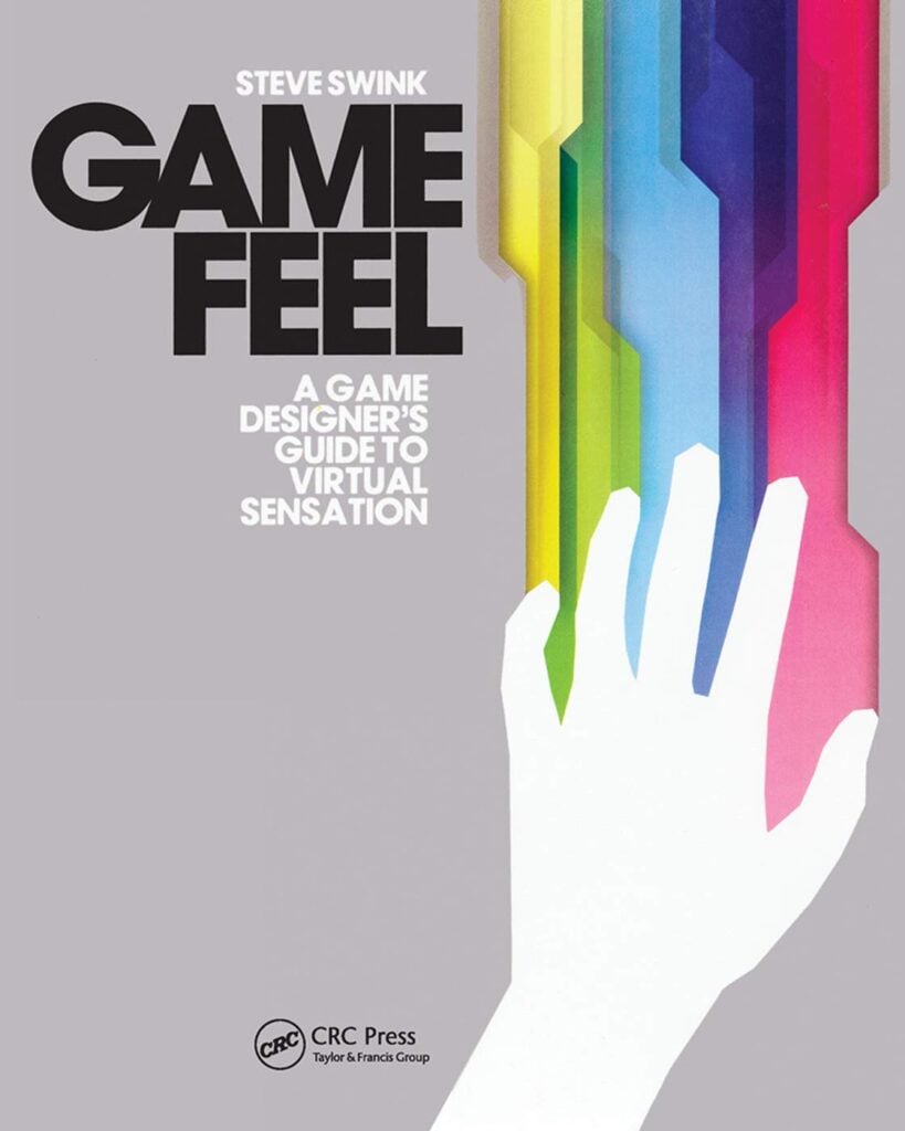 Cover of the book Game Feel: A Game Designer's Guide to Virtual Sensation by Steve Swink.