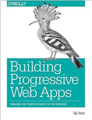 Building Progressive Web Apps - Bringing the Power of Native to the Browser - book on app development