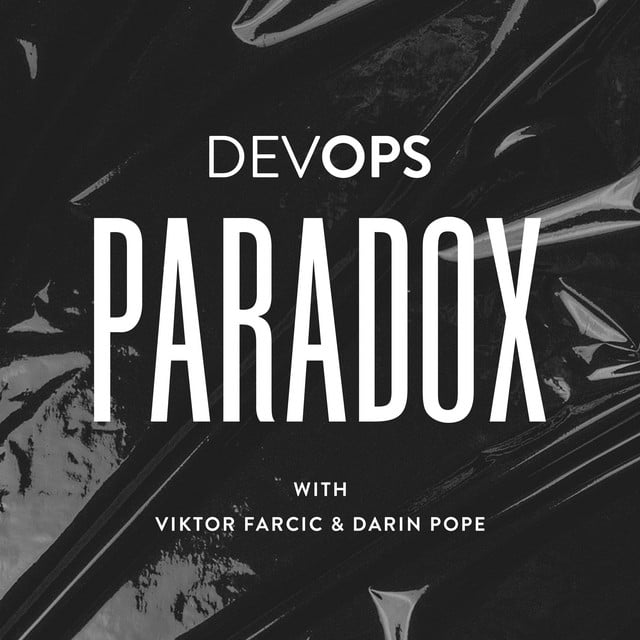 DevOps Paradox with Darin Pope &amp; Viktor Farcic