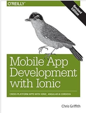 Mobile App Development with Ionic, Revised Edition - Cross-Platform Apps with Ionic, Angular, and Cordova - book on app development
