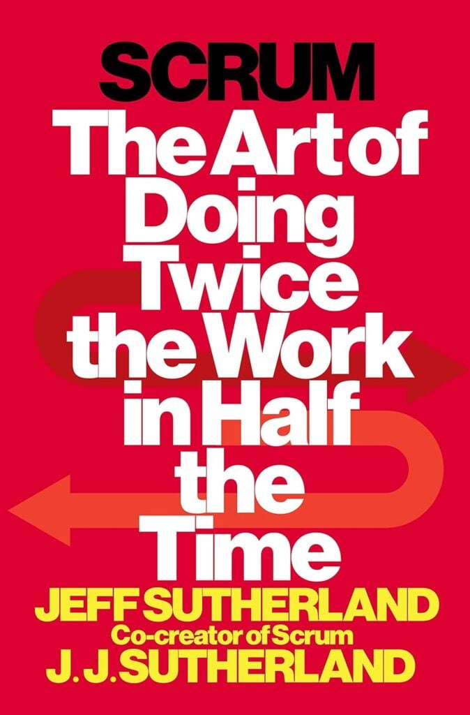 The hard cover photo of the tech leadership book entitled Scrum: The Art of Doing Twice the Work in Half the Time written by Jeff Sutherland