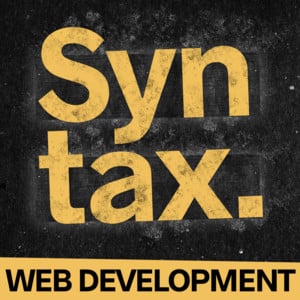 Syntax with Wes Bos and Scott Tolinski