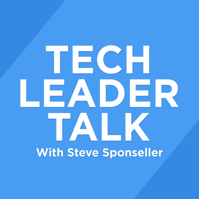 The Tech Leader Talk Podcast with Steve Sponseller