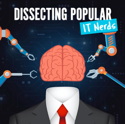 Dissecting Popular IT Nerds - podcast for IT