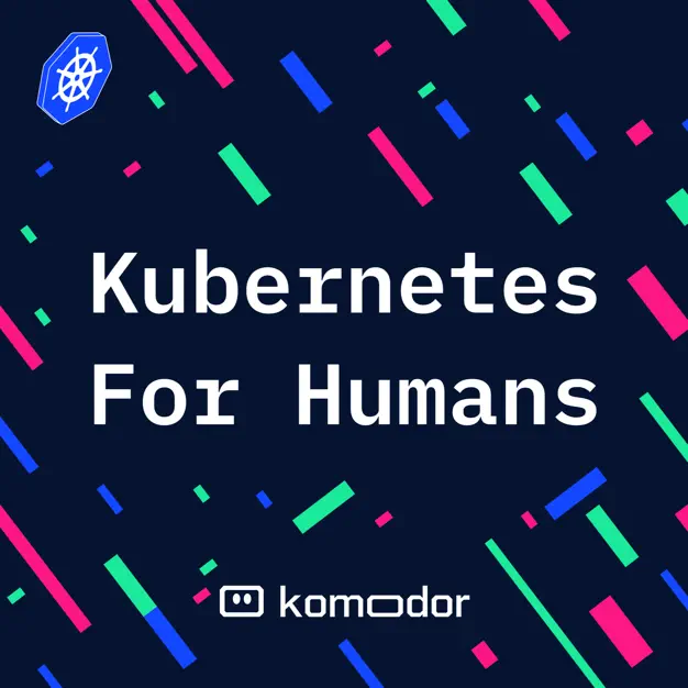Kubernetes for Humans Podcast