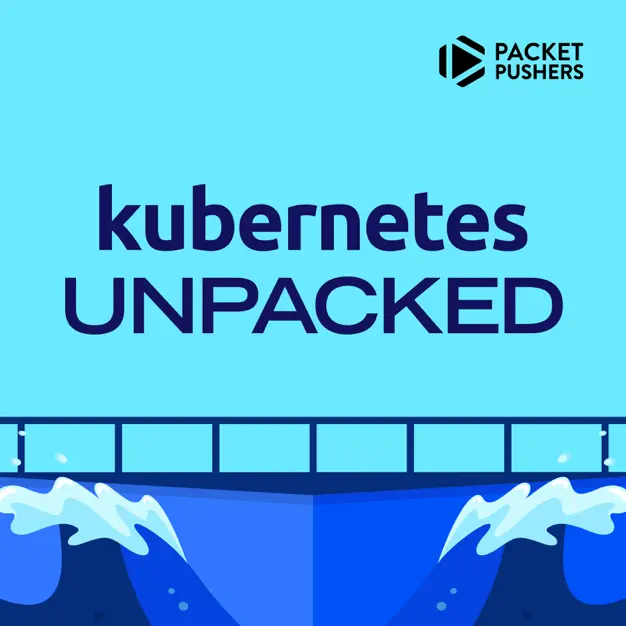 Kubernetes Unpacked